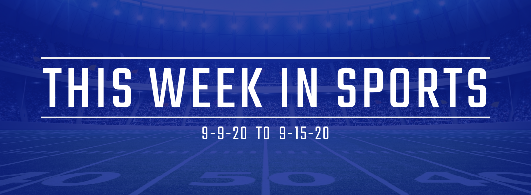 This Week in Sports 9-9-20 to 9-15-20