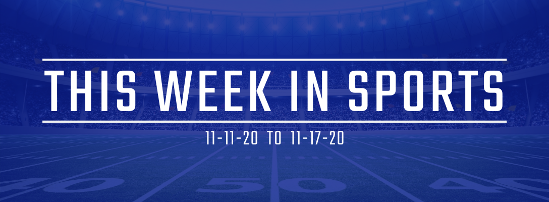 This Week in Sports 11-11-20 to 11-17-20