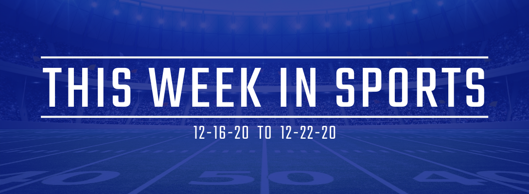 This Week in Sports 12-16-20 to 12-22-20