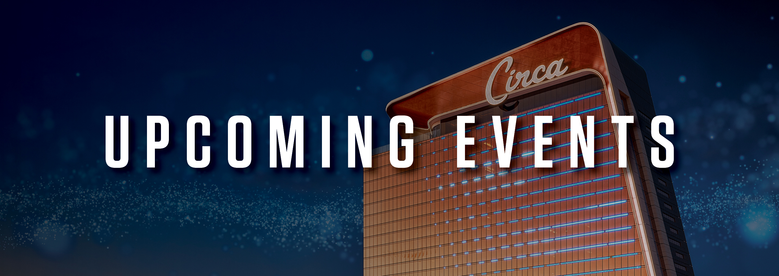 Upcoming Events | Circa Las Vegas