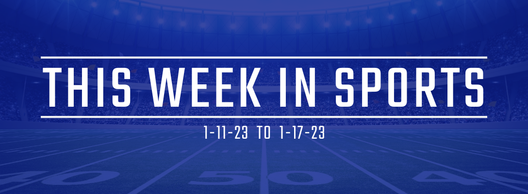 This Week in Sports 1-11-23 to 1-17-23